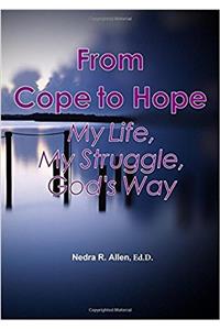 From Cope to Hope - My Life, My Struggle, God's Way