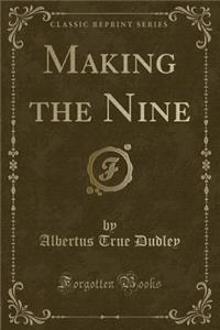 Making the Nine (Classic Reprint)