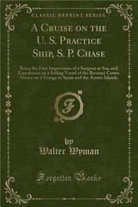 A Cruise on the U. S. Practice Ship, S. P. Chase