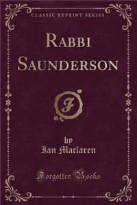 Rabbi Saunderson (Classic Reprint)
