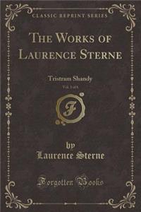 The Works of Laurence Sterne, Vol. 3 of 6: Tristram Shandy (Classic Reprint)