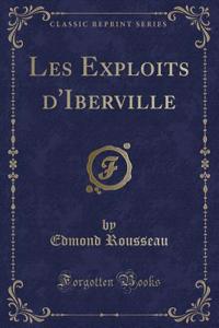 Les Exploits d'Iberville (Classic Reprint)