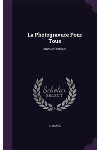 La Photogravure Pour Tous