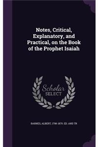 Notes, Critical, Explanatory, and Practical, on the Book of the Prophet Isaiah