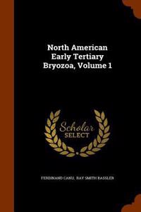 North American Early Tertiary Bryozoa, Volume 1
