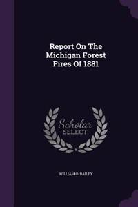 Report On The Michigan Forest Fires Of 1881