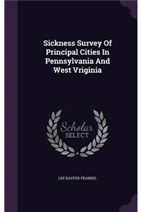 Sickness Survey Of Principal Cities In Pennsylvania And West Vriginia