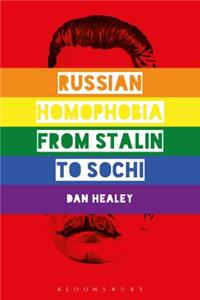 Russian Homophobia from Stalin to Sochi