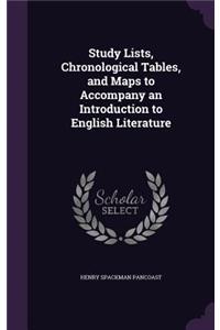 Study Lists, Chronological Tables, and Maps to Accompany an Introduction to English Literature