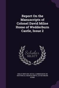 Report on the Manuscripts of Colonel David Milne Home of Wedderburn Castle, Issue 2