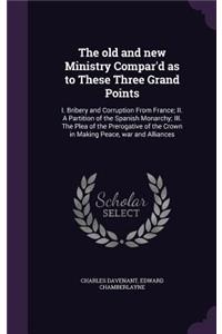 The old and new Ministry Compar'd as to These Three Grand Points