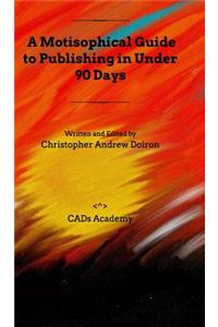A Motisophical Guide to Publishing in Under 90 Days