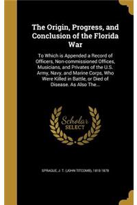 The Origin, Progress, and Conclusion of the Florida War