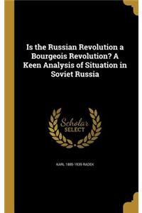 Is the Russian Revolution a Bourgeois Revolution? A Keen Analysis of Situation in Soviet Russia