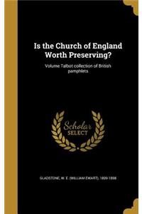 Is the Church of England Worth Preserving?; Volume Talbot collection of British pamphlets