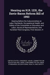 Hearing on H.R. 1231, the Davis-Bacon Reform Bill of 1993