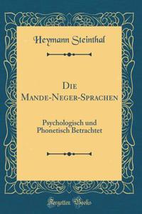 Die Mande-Neger-Sprachen: Psychologisch Und Phonetisch Betrachtet (Classic Reprint)