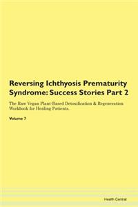 Reversing Ichthyosis Prematurity Syndrome
