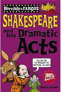 Horribly Famous: Shakespeare and His Dramatic Acts