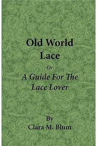 Old World Lace - Or A Guide For The Lace Lover