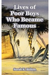 Lives of Poor Boys Who Became Famous