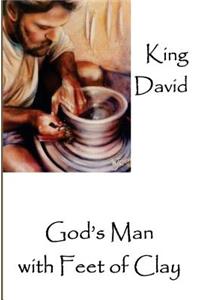 King David: God's Man with Feet of Clay