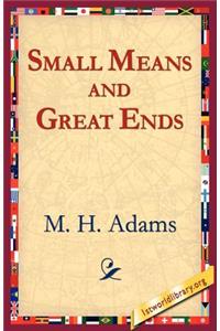 Small Means And Great Ends