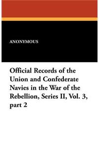 Official Records of the Union and Confederate Navies in the War of the Rebellion, Series II, Vol. 3, Part 2