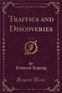 Traffics and Discoveries, Vol. 1 of 2 (Classic Reprint)