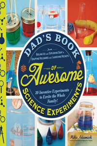 Dad's Book of Awesome Science Experiments