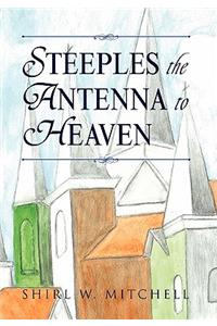 Steeples the Antenna to Heaven