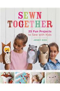 Sewn Together: 25 Fun Projects to Sew with Kids