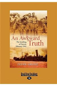 Awkward Truth: The Bombing of Darwin, February 1942