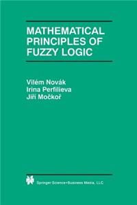 Mathematical Principles of Fuzzy Logic