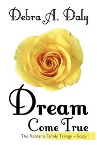 Dream Come True: The Romano Family Trilogy - Book 1