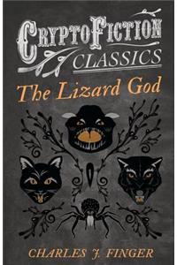 Lizard God (Cryptofiction Classics - Weird Tales of Strange Creatures)