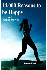 14,000 Reasons to Be Happy and Other Stories