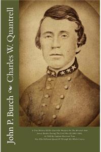 Charles W. Quantrell: A True History of His Guerrilla Warfare on the Missouri and Jansas Border During the Civil War of 1861-1865
