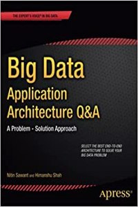 Big Data Application Architecture Q&A A Problem - Solution Approach