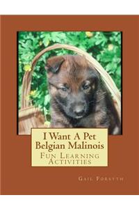 I Want A Pet Belgian Malinois