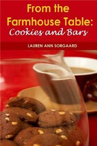 From the Farmhouse Table: Cookies and Bars