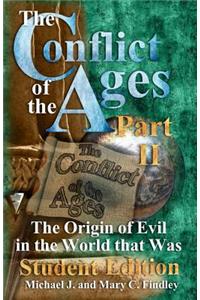 Conflict of the Ages Student II The Origin of Evil in the World that Was