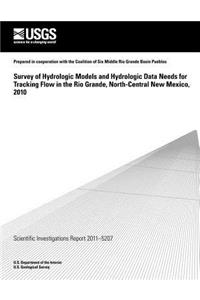 Survey of Hydrologic Models and Hydrologic Data Needs for Tracking Flow in the Rio Grande, North-Central New Mexico, 2010