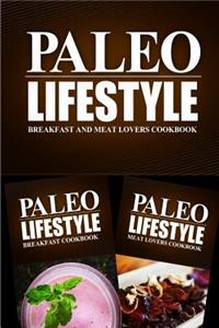 Paleo Lifestyle - Breakfast and Meat Lovers Cookbook