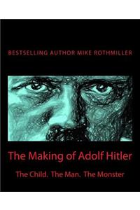 The Making of Adolf Hitler