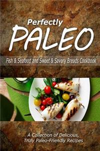 Perfectly Paleo - Fish & Seafood and Sweet & Savory Breads Cookbook