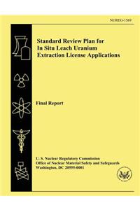 Standard Review Plan for In Situ Leach Uranium Extraction License Applications
