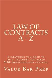 Law of Contracts a - Z: Everything You Need to Pass. Includes Top Rated MBE Questions and Analysis.