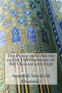 The Place of al-Mufid in the Development of Shi'i Kalam and Fiqh