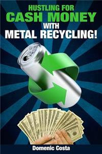 Hustling For Cash Money With Metal Recycling!